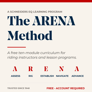 The ARENA Method — A Schneiders EQ Learning program. A free ten-module curriculum for riding instructors and lesson programs. ARENA = Assess, Rig, Establish, Navigate, Advance.